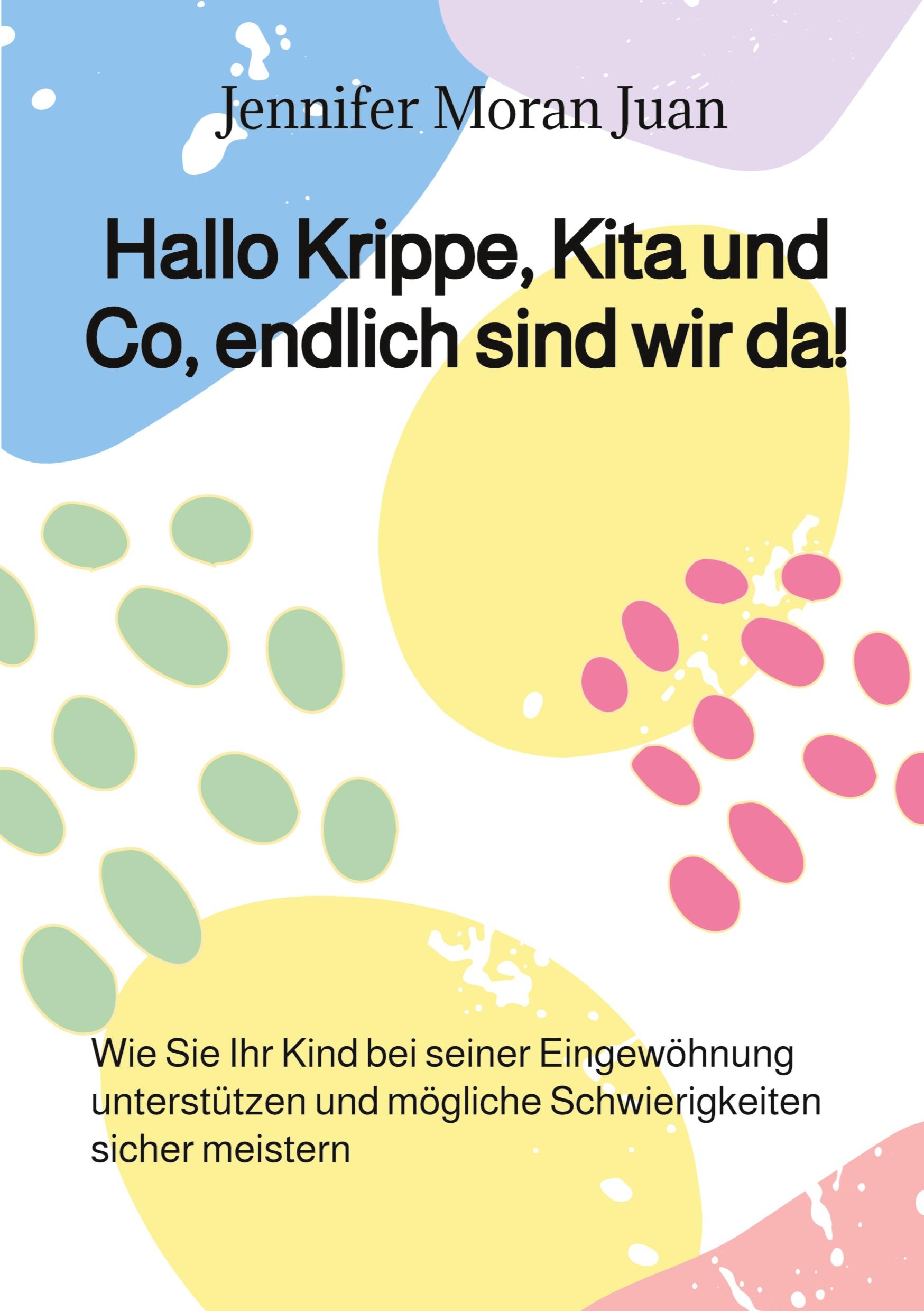 Cover: 9783347873742 | Hallo Krippe, Kita und Co, endlich sind wir da! | Jennifer Moran Juan