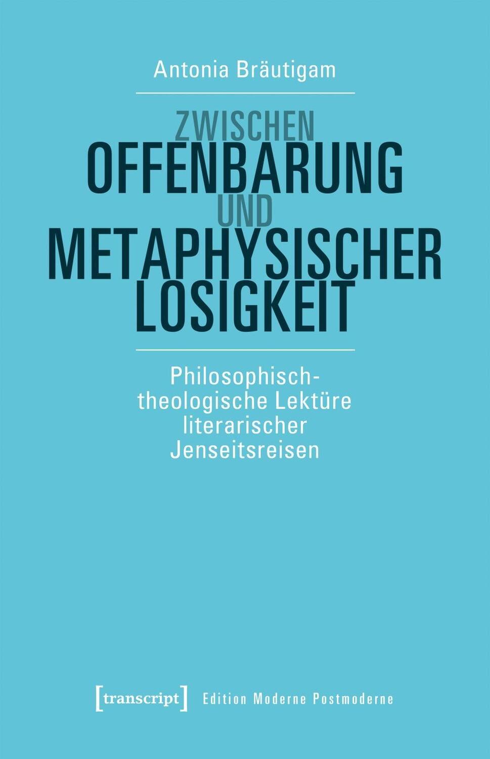 Cover: 9783837646832 | Zwischen Offenbarung und metaphysischer Losigkeit | Antonia Bräutigam