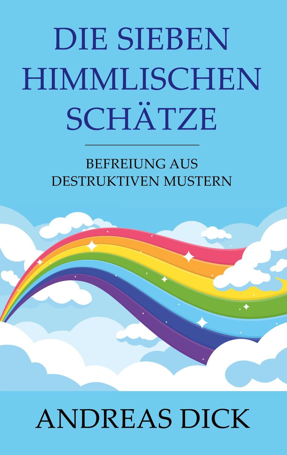 Cover: 9783952527542 | Die sieben himmlischen Schätze | Befreiung aus destruktiven Mustern