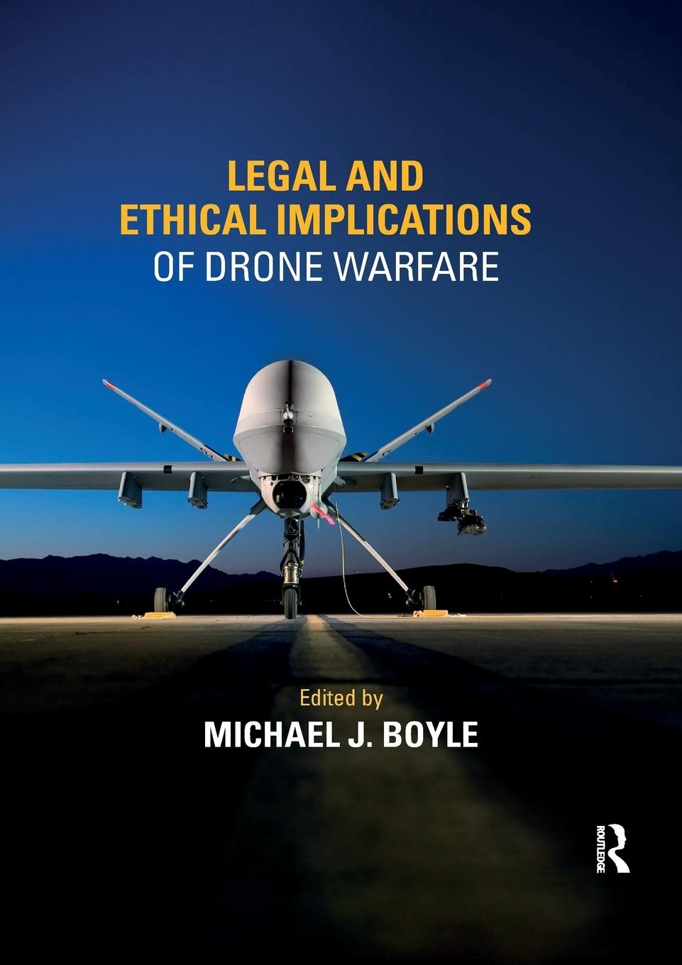 Cover: 9780367139100 | Legal and Ethical Implications of Drone Warfare | Michael J. Boyle