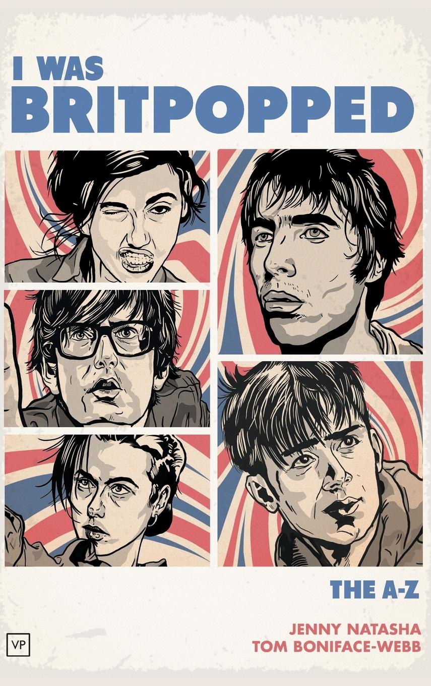 Cover: 9781912436033 | I Was Britpopped | The A-Z of Britpop | Jenny Natasha (u. a.) | Buch