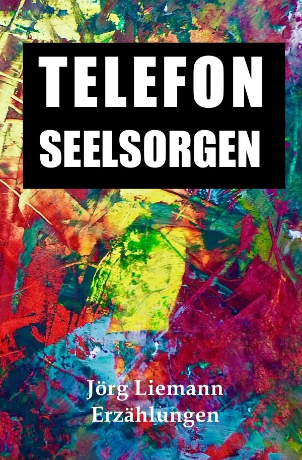 Cover: 9783745033151 | Telefonseelsorgen | Erzählungen | Jörg Liemann | Taschenbuch | 168 S.