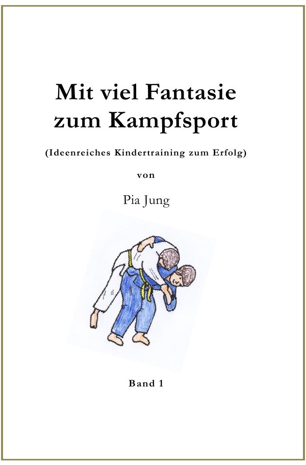 Cover: 9783844275148 | Mit viel Fantasie zum Kampfsport | Pia Jung | Taschenbuch | 64 S.