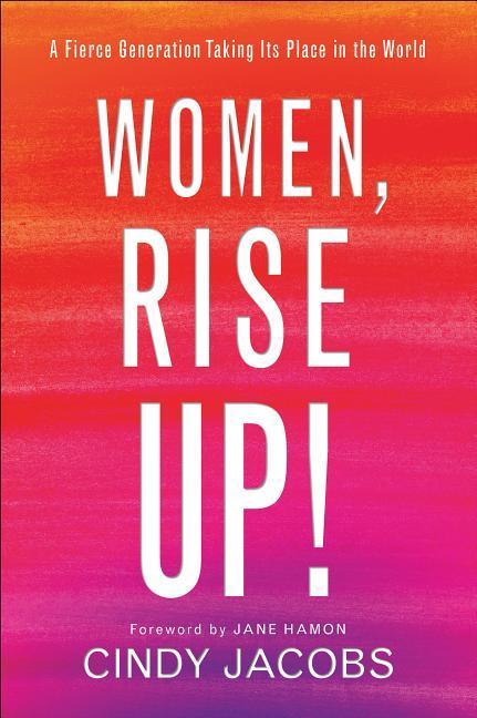 Cover: 9780800799113 | Women, Rise Up! | A Fierce Generation Taking Its Place in the World