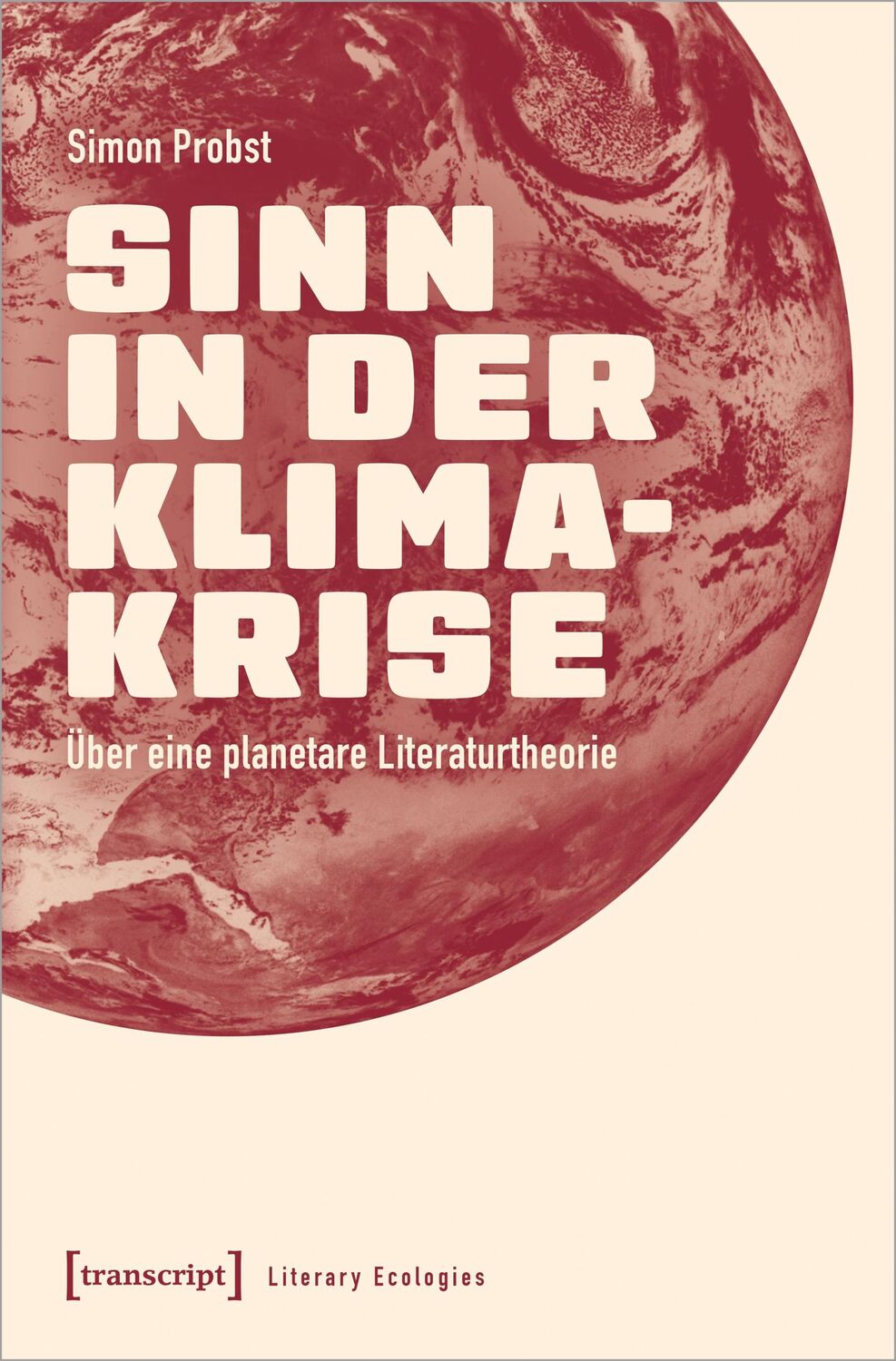 Cover: 9783837674255 | Sinn in der Klimakrise | Über eine planetare Literaturtheorie | Probst