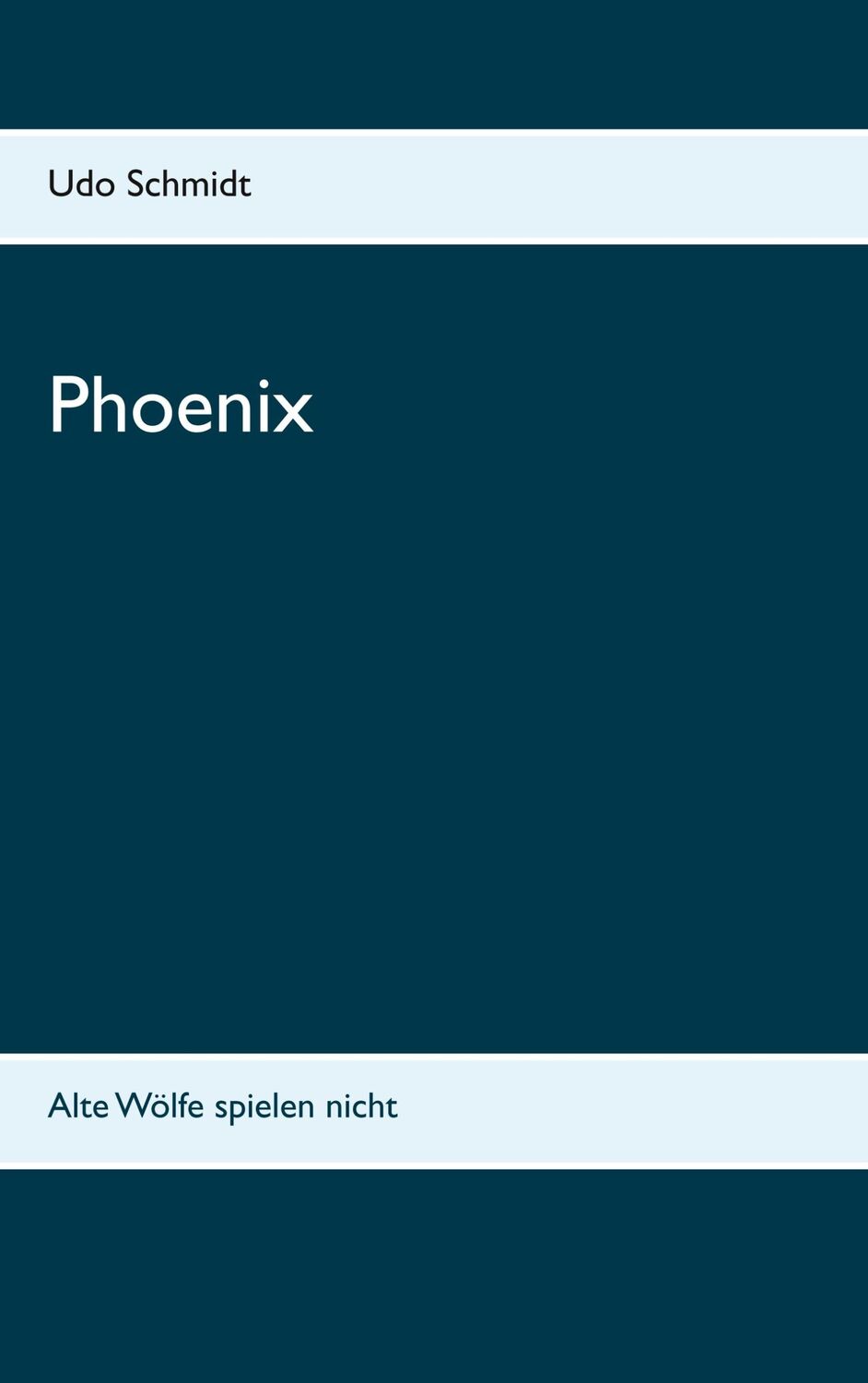 Cover: 9783740753825 | Phoenix | Alte Wölfe spielen nicht | Udo Schmidt | Taschenbuch | 2019