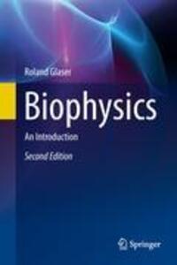 Cover: 9783642252112 | Biophysics | An Introduction | Roland Glaser | Buch | xx | Englisch