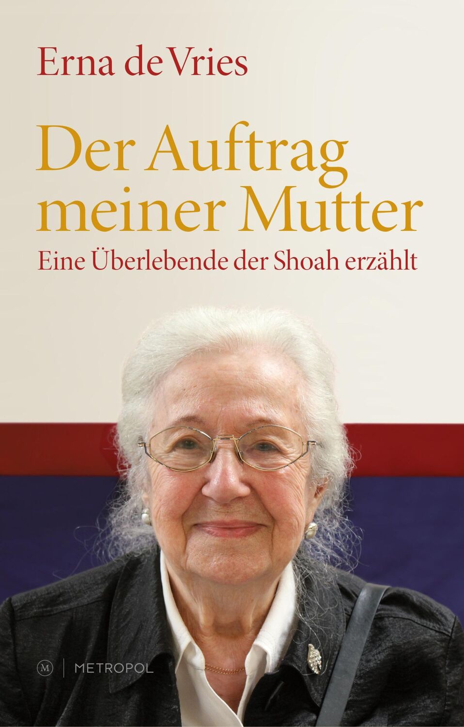 Cover: 9783863310455 | Der Auftrag meiner Mutter | Eine Überlebende der Shoah erzählt | Vries