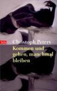 Cover: 9783442730605 | Kommen und gehen, manchmal bleiben | Christoph Peters | Taschenbuch