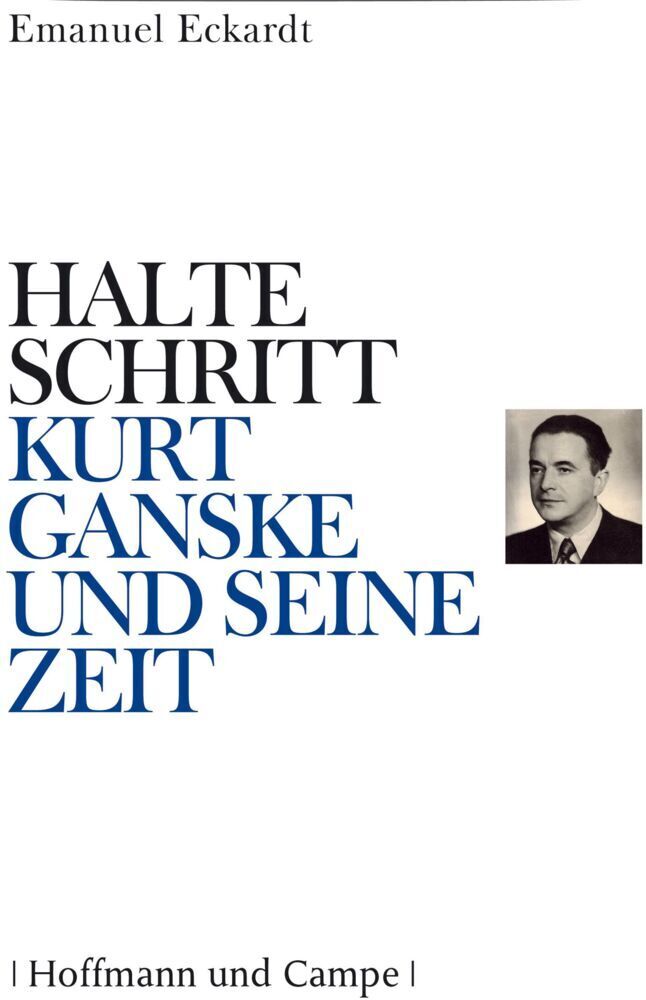 Cover: 9783455095098 | Halte Schritt - Kurt Ganske und seine Zeit | Emanuel Eckardt | Buch