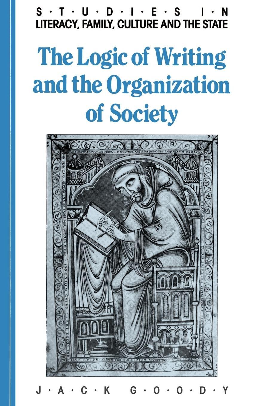 Cover: 9780521339629 | The Logic of Writing and the Organization of Society | Jack Goody