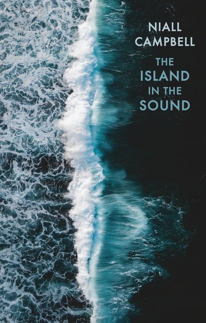 Cover: 9781780377216 | The Island in the Sound | Niall Campbell | Taschenbuch | Englisch