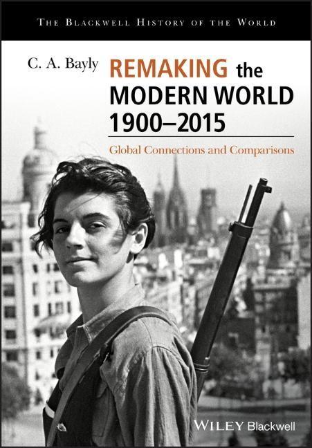 Cover: 9781405187169 | Remaking the Modern World 1900 - 2015 | C A Bayly | Taschenbuch | 2018