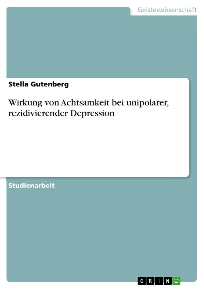 Cover: 9783346929198 | Wirkung von Achtsamkeit bei unipolarer, rezidivierender Depression