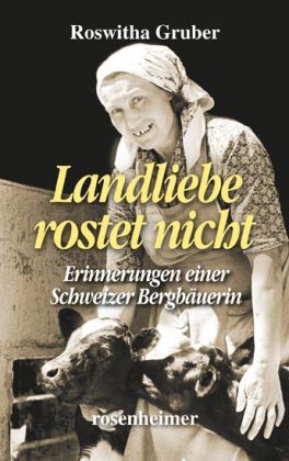 Cover: 9783475541469 | Landliebe rostet nicht | Erinnerungen einer Schweizer Bergbäuerin