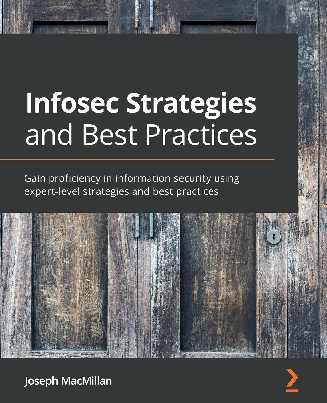 Cover: 9781800566354 | Infosec Strategies and Best Practices | Joseph MacMillan | Taschenbuch