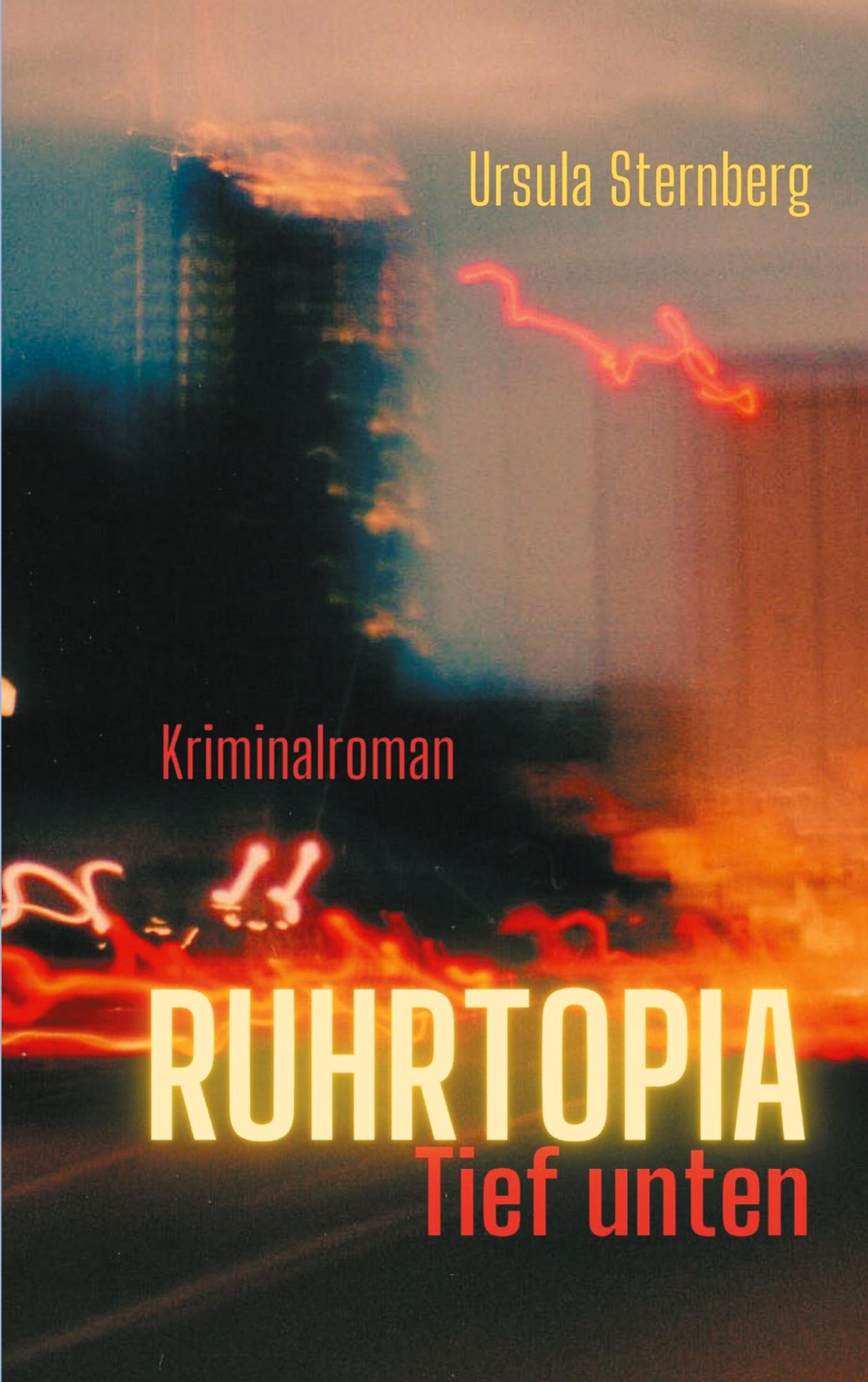 Cover: 9783758304514 | Ruhrtopia | Tief unten | Ursula Sternberg | Taschenbuch | 434 S.