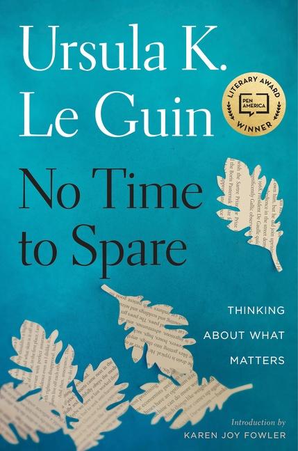 Cover: 9781328661593 | No Time to Spare | Thinking about What Matters | Ursula K Le Guin