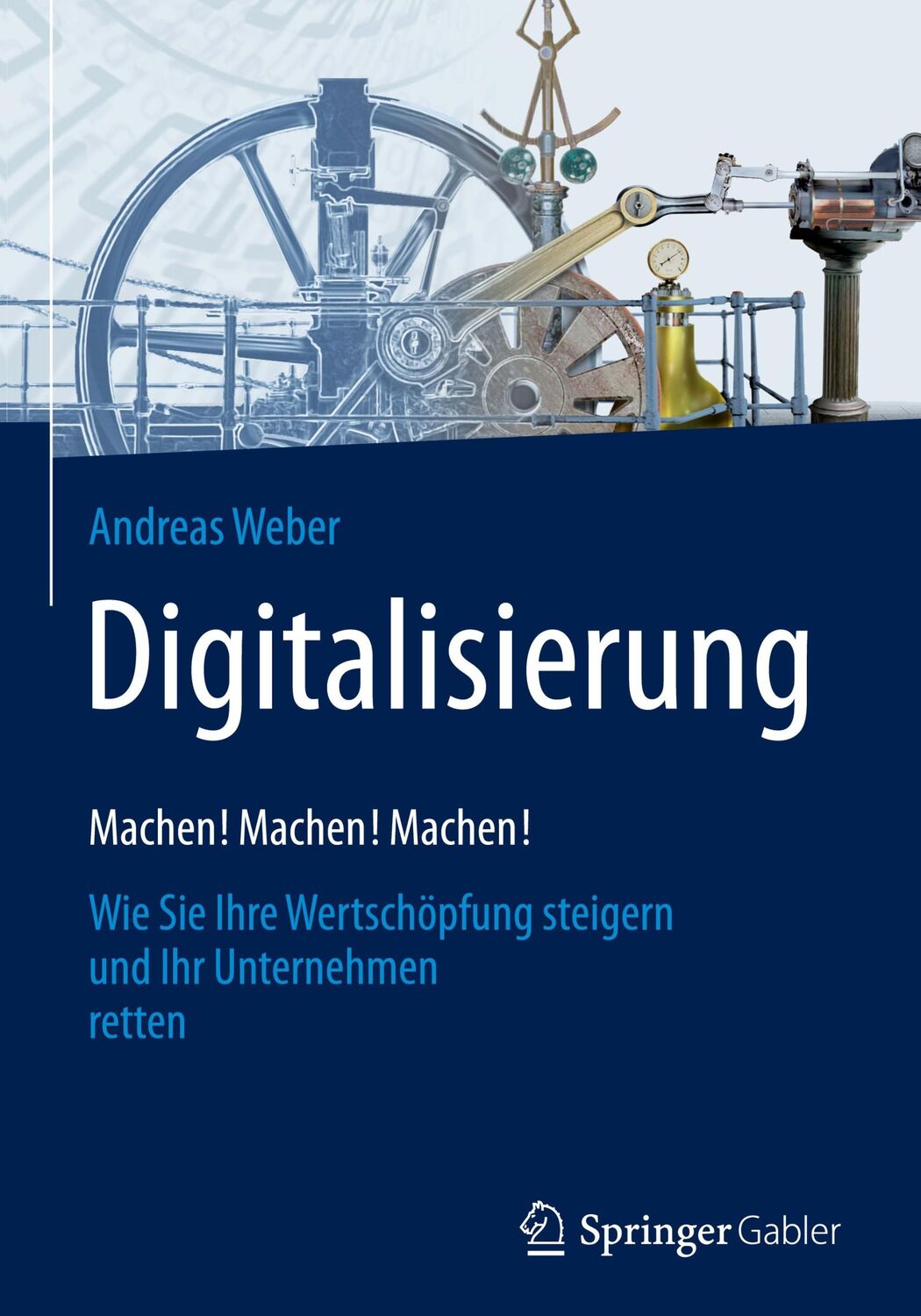 Cover: 9783658151270 | Digitalisierung ¿ Machen! Machen! Machen! | Andreas Weber | Buch | xiv