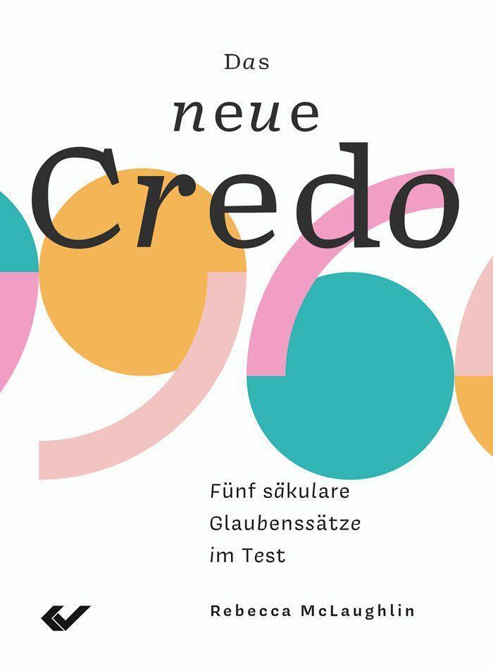 Cover: 9783863538224 | Das neue Credo | Fünf säkulare Glaubenssätze im Test | McLaughlin