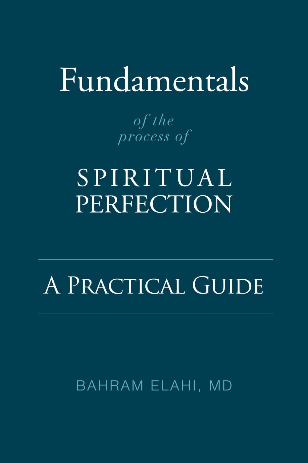 Cover: 9781948626613 | Fundamentals of the Process of Spiritual Perfection | Bahram Elahi