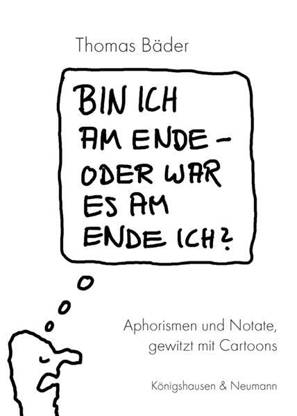 Cover: 9783826079917 | Bin ich am Ende - oder war es am Ende ich? | Thomas Bäder | Buch