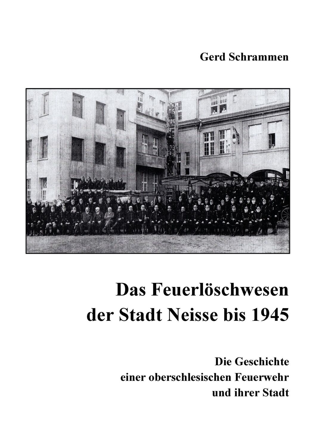 Cover: 9783848205950 | Das Feuerlöschwesen der Stadt Neisse bis 1945 | Gerd Schrammen | Buch