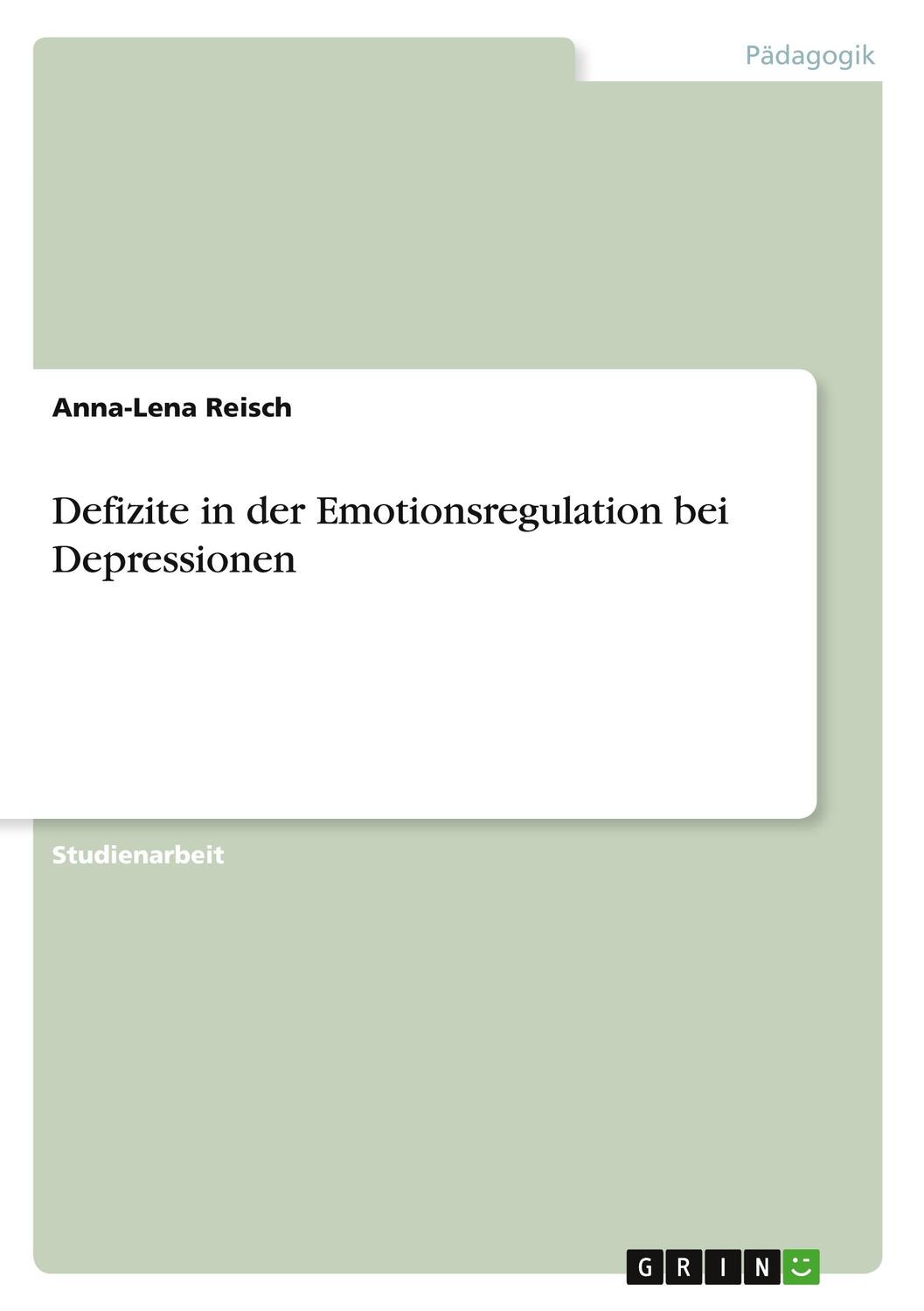 Cover: 9783346526748 | Defizite in der Emotionsregulation bei Depressionen | Anna-Lena Reisch