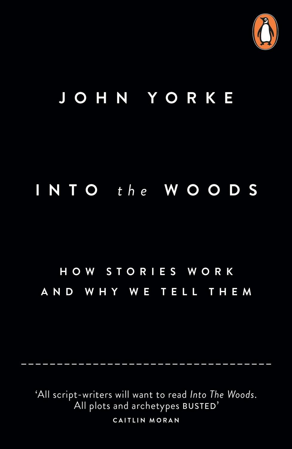 Cover: 9780141978109 | Into The Woods | How Stories Work and Why We Tell Them | John Yorke