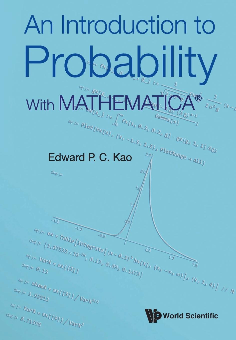 Cover: 9789811246784 | INTRODUCTION TO PROBABILITY, AN | WITH MATHEMATICA | Edward P C Kao