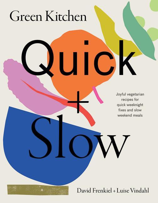 Cover: 9781784884901 | Green Kitchen: Quick &amp; Slow | David Frenkiel (u. a.) | Buch | Englisch