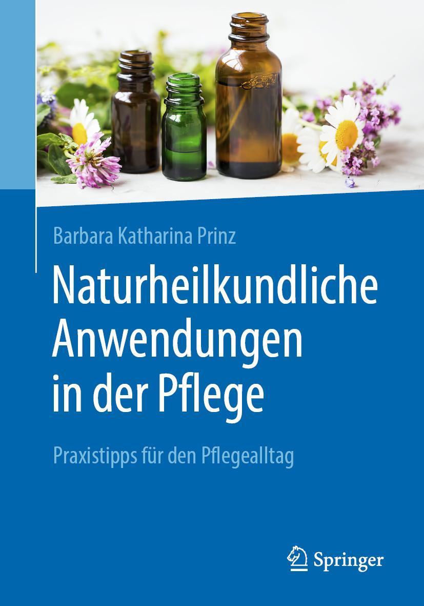 Cover: 9783662604762 | Naturheilkundliche Anwendungen in der Pflege | Barbara K. Prinz | Buch