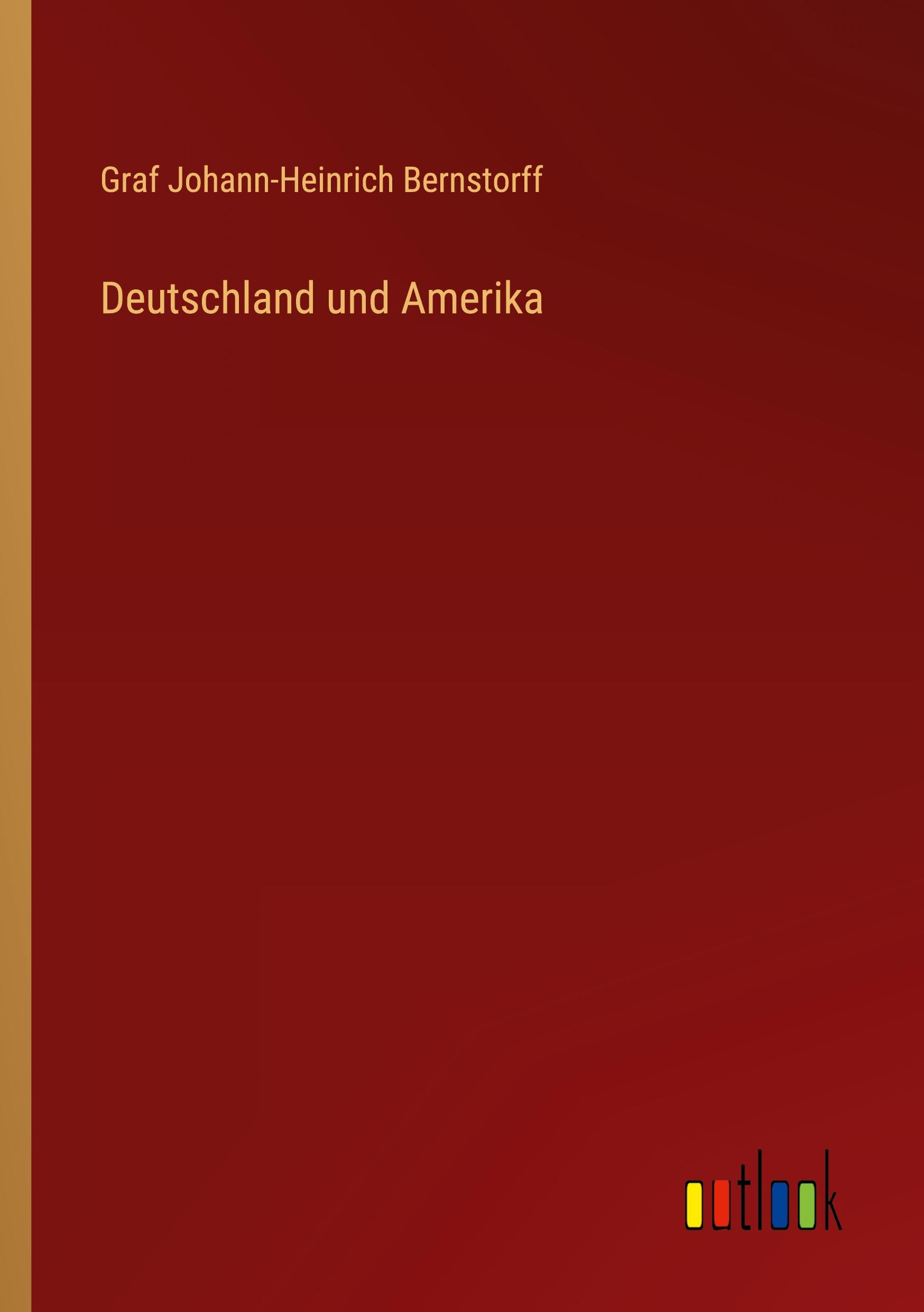 Cover: 9783368442484 | Deutschland und Amerika | Graf Johann-Heinrich Bernstorff | Buch