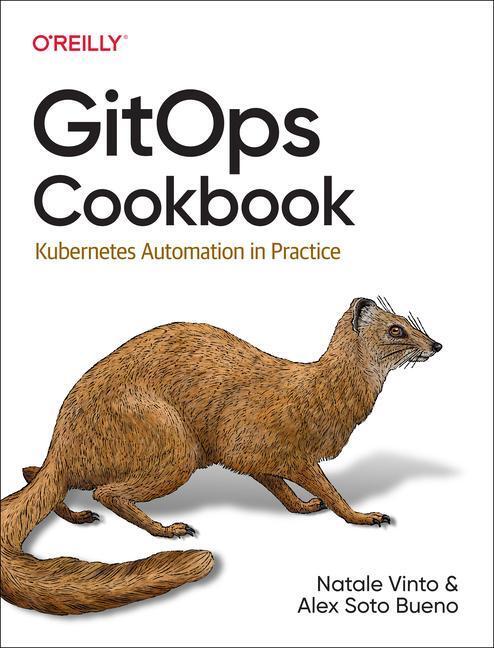 Cover: 9781492097471 | Gitops Cookbook | Kubernetes Automation in Practice | Vinto (u. a.)