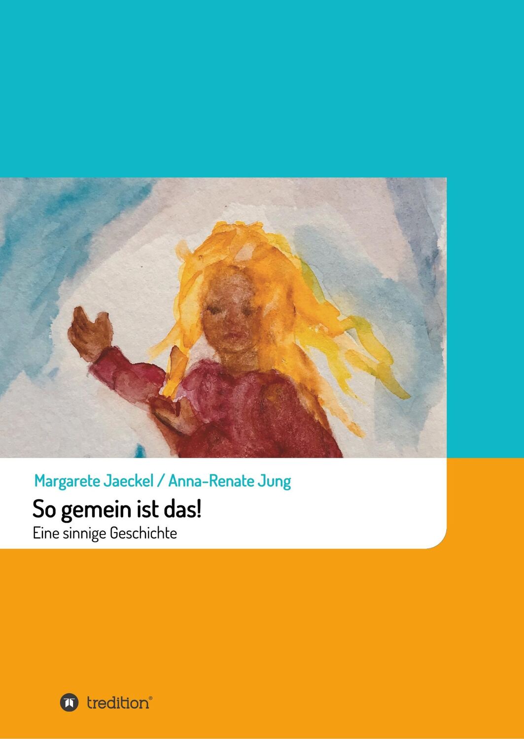 Cover: 9783746915807 | So gemein ist das! | Eine sinnige Geschichte | Margarete Jaeckel