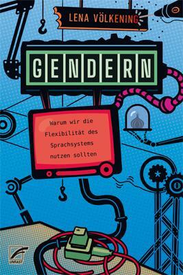 Cover: 9783897713406 | Gendern | Warum wir die Flexibilität des Sprachsystems nutzen sollten