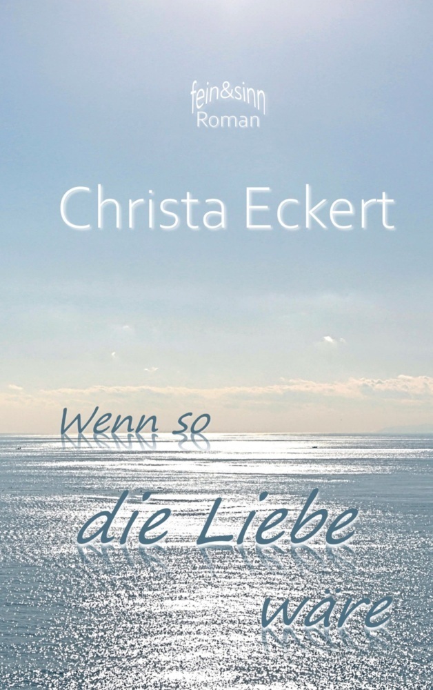 Cover: 9783755785835 | Wenn so die Liebe wäre | Christa Eckert | Taschenbuch | 364 S. | 2022