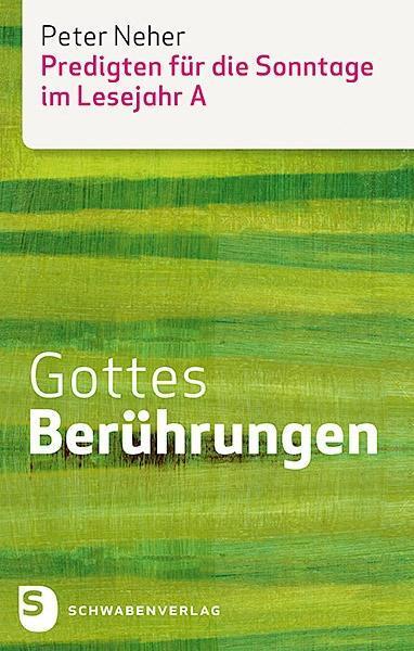 Cover: 9783796617164 | Gottes Berührungen | Predigten für die Sonntage im Lesejahr A | Neher