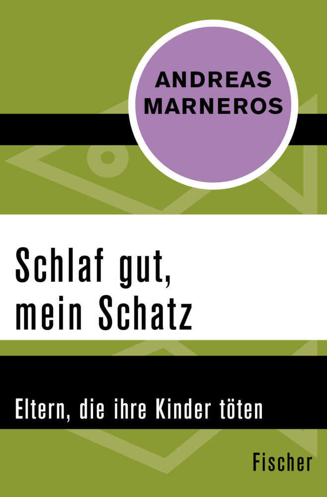 Cover: 9783596306268 | Schlaf gut, mein Schatz | Eltern, die ihre Kinder töten | Marneros