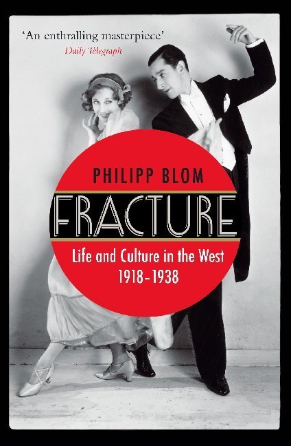 Cover: 9780857892218 | Fracture | Life and Culture in the West, 1918-1938 | Philipp Blom