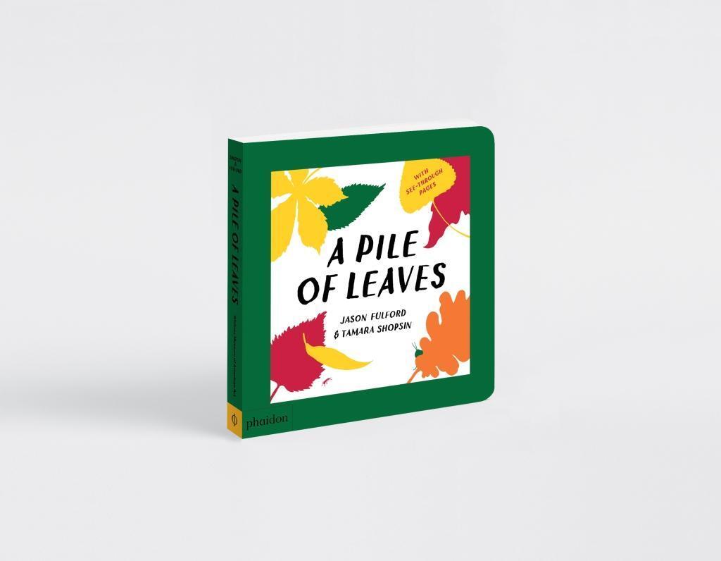 Bild: 9780714877204 | A Pile of Leaves | Tamara Shopsin Jason Fulford | Buch | 24 S. | 2018