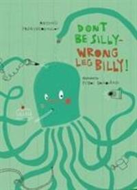 Cover: 9781916409149 | Don't Be Silly-Wrong Leg Billy! | Antonis Papatheodoulou | Buch | 2019