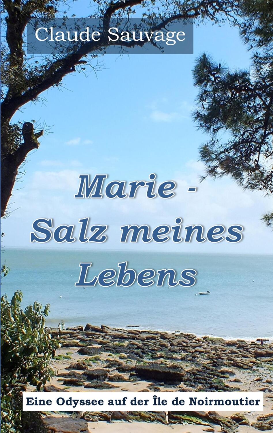 Cover: 9783738626148 | Marie - Salz meines Lebens | Eine Odyssee auf der Île de Noirmoutier