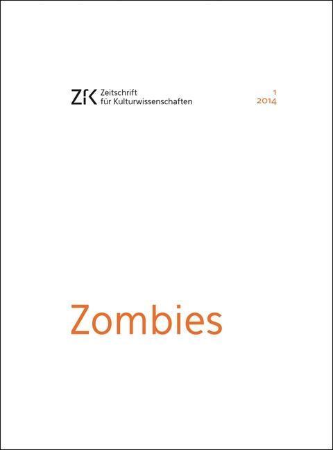 Cover: 9783837626896 | Zombies | Heft 1/2014, ZfK - Zeitschrift für Kulturwissenschaften 15