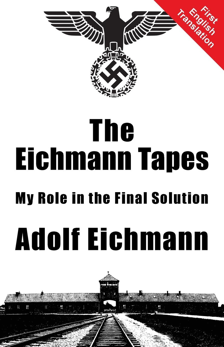 Cover: 9781910881095 | The Eichmann Tapes | Adolf Eichmann | Taschenbuch | Englisch | 2015