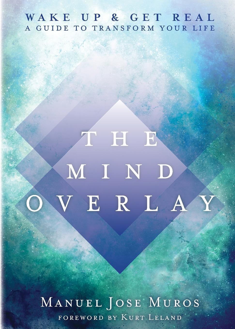 Cover: 9781732645837 | The Mind Overlay | Wake Up &amp; Get Real - A Guide to Transform Your Life