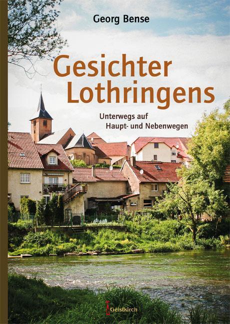 Cover: 9783946036739 | Gesichter Lothringens | Unterwegs auf Haupt- und Nebenwegen | Bense