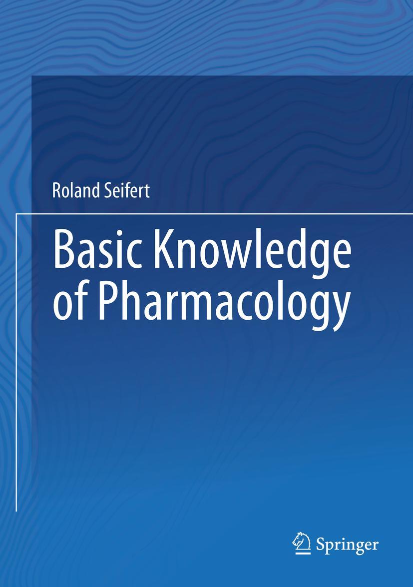 Cover: 9783030188986 | Basic Knowledge of Pharmacology | Roland Seifert | Buch | xxii | 2019