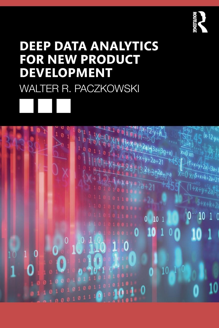 Cover: 9780367077761 | Deep Data Analytics for New Product Development | Walter R. Paczkowski