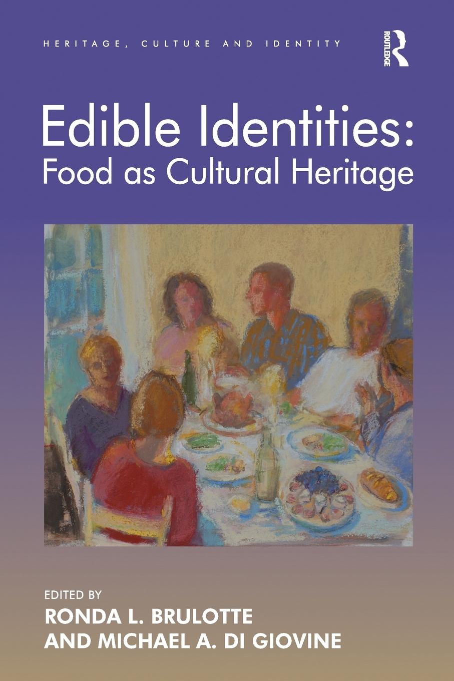 Cover: 9781138634947 | Edible Identities | Food as Cultural Heritage | Ronda L. Brulotte